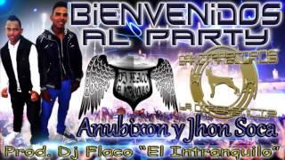 Bienvenido Al Party Anubixon In The House & Jhon Soca Prod. Flaco El Intranquilo - Merengue