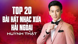 Top 20 Bài Hát Nhạc Xưa Hải Ngoại Hay Nhất Của Huỳnh Thật ► LK Tình Yêu Trả Lại Trăng Sao