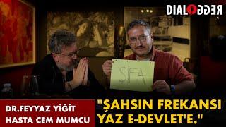 "Şahsın Frekansı Yaz E-Devlet'e."/ Dr.Feyyaz Yiğit Hasta Cem Mumcu,Vol1