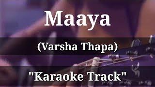 Maaya - Varsha Thapa | Karaoke Track | With Lyrics | (High Quality)