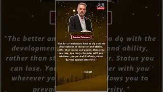 The better ambitions have to do with the | Jordan Peterson wise thoughts, quotes and beliefs