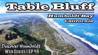 Discover Humboldt: Table Bluff - Humboldt Bay - Eureka, California | Ep 49