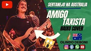 Amigo Taxista - BAIXO COVER | OLINDO DEBONI | SERTANEJO na AUSTRÁLIA