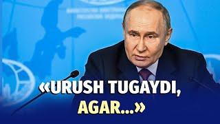 Putin urushni tugatish uchun Rossiyaning shartlarini aytdi