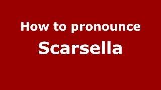 How to pronounce Scarsella (Italian/Italy) - PronounceNames.com