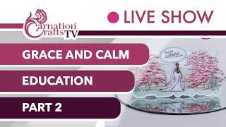 Carnation Crafts TV - Grace and Calm Part 2