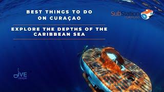 Deep Exploration Diving with a Submarine at Substation Curaçao | Dive Travel Curaçao