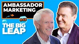 The Big Leap EP#45 - Ambassador Marketing