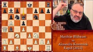 5 Minutes with GM Ben Finegold: Blübaum vs Kosteniuk, Rapid (2022)