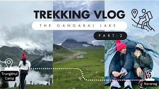 Kashmir Great Lakes Trek : Journey to Gangabal Lake - Part 2 | #kashmirgreatlakes #Grit&Zeal