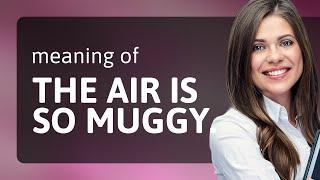 Understanding "Muggy" in English: A Guide to Weather Terms