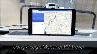 Using Google Maps for RV Travel