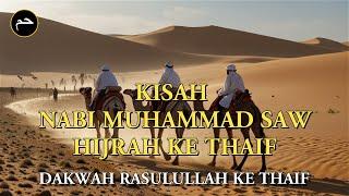 Kisah Nabi Muhammad SAW Hijrah ke Thaif