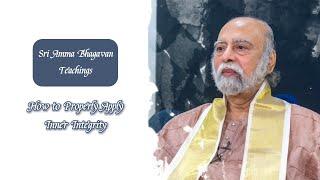 Sri Bhagavan-How to Properly Apply Inner Integrity? - Sri Amma Bhagavan - F04