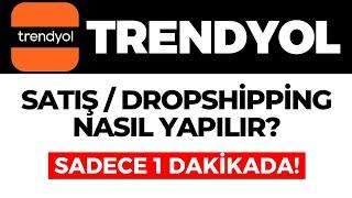 Trendyol da Satış / Dropsipping Nasıl Yapılır? Trendyol Satıcıları Hakkındaki Her Şey!