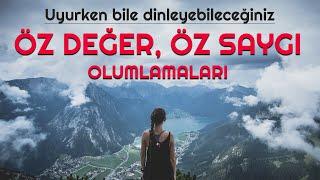 Uyurken Bile Dinleyebileceğiniz Öz Değer, Öz Saygı Olumlamaları