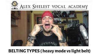 Alex Shelest Vocal Lessons - BELTING TYPES ( heavy mode vs light belt )