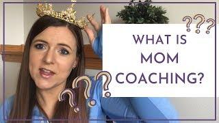 What is a Mom Coach?