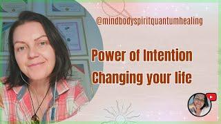 Power of Intention Changing your life