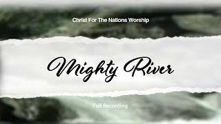 Mighty River - 1995 || Full Live Video - Christ For The Nations Worship