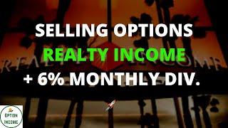 Selling Options (O Realty Income) 6% Monthly Dividend