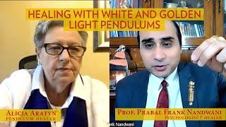 Healing with White and Golden Light Pendulums | Alicja Aratyn with Dr. Prabal Frank Nandwani