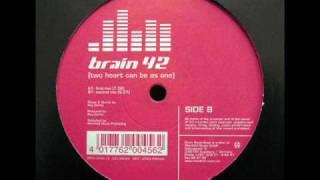 Brain 42 - Two Heart Can Beat As One (Second Mix)