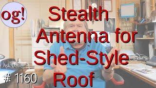 Stealth Antenna for Shed Style Roof (#1160)