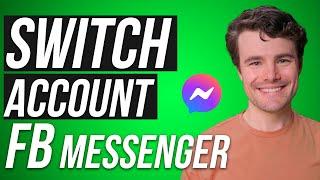 How to Switch Account in the Facebook Messenger App (2024)