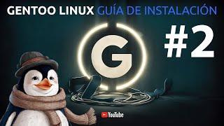  GENTOO LINUX: INSTALACIÓN PASO A PASO con KDE PLASMA, WAYLAND y SYSTEMD ️ Parte 2