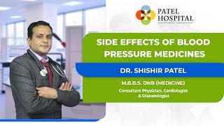Side Effects of Blood Pressure Medicines by Dr. Shishir Patel | Patel Hospital & ICU