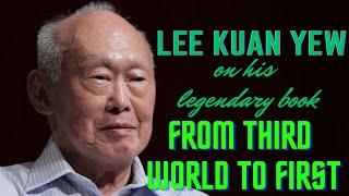 Lee Kuan Yew on his book From Third World to First