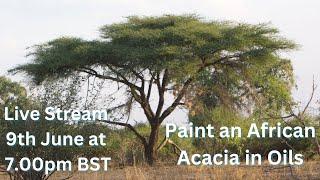 Paul Apps Wildlife Art Stream | Painting an African Acacia in Oils Sunday 9th June 2024, 7:00 PM BST