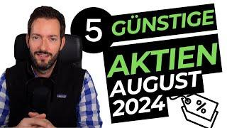 5 günstige Aktien August 2024 - Hier schaue ich genau hin