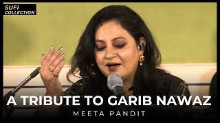 SUFI SONG | Meeta Pandit | A tribute to Garib Nawaz | SUFI GANA