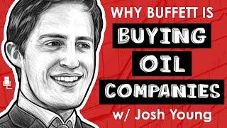 Why Buffett is Buying Oil Companies w/ Josh Young (TIP468)