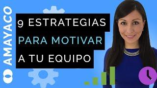 9 estrategias de motivación: Cómo motivar a un equipo de trabajo