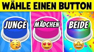  Wähle Einen BUTTON...! MÄDCHEN vs JUNGE vs BEIDE 