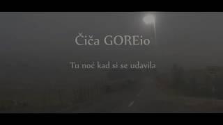 Čiča GOREio - Tu noć kad si se udavila