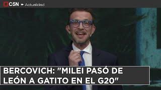 ALEJANDRO BERCOVICH: "MILEI PASÓ DE LEÓN A GATITO EN EL G20"