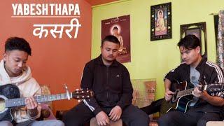 Yabesh Thapa - Kasari 'कसरी' *cover*