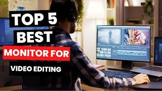 Top 5: Best Monitor for Video Editing (2024)