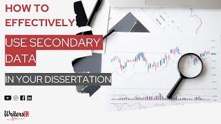 How to Effectively Use Secondary Data in Your Dissertation | WritersER.com