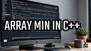 Minimum or Lowest of Numbers in an Array in C++ CPP Programming Language Tutorial for Beginners