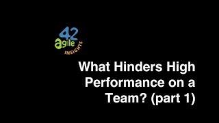 agile42 Insights: What Hinders High Performance on a Team? (part 1)