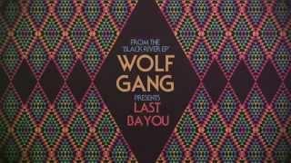 Wolf Gang - Last Bayou