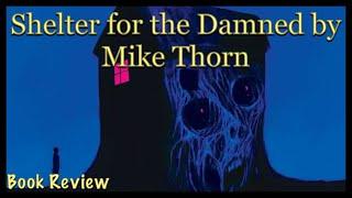 Shelter for the Damned by Mike Thorn | Spooky Noodles Reviews