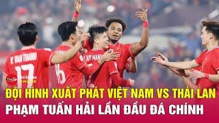 Tin tức 24h mới.Tin tối 5/1.Đội hình ra sân Việt Nam vs Thái Lan: Quang Hải dự bị, Tuấn Hải đá chính