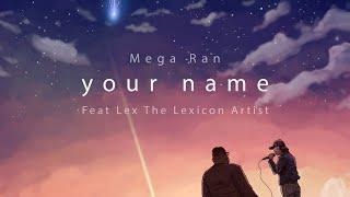 YOUR NAME - Mega Ran feat. Lex The Lexicon Artist