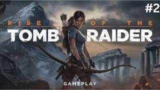 Rise Of The Tomb Raider Gameplay No Commentary | Lara Croft Adventure | Part 2